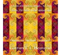 Chokia and Chokian design... Art That Feels...TM (Arch Spiral Caleidoscopy): Patterns For Life Book 2 Volume 23