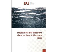 Chokri-I Trajectoires des électrons dans un laser à électrons libres (Tascabile)