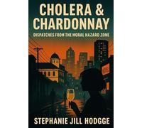 Cholera and Chardonnay: Dispatches from the Moral Hazard Zone