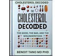 CHOLESTEROL DECODED: THE GOOD, THE BAD, AND THE MISUNDERSTOOD
