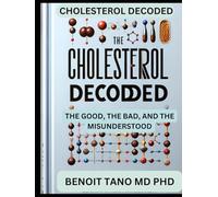 CHOLESTEROL DECODED: THE GOOD, THE BAD, AND THE MISUNDERSTOOD