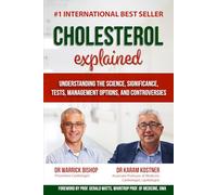 Cholesterol Explained: Understanding The Science, Significance, Tests, Management Options, and Controversies