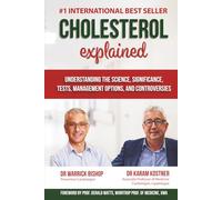 Cholesterol Explained: Understanding The Science, Significance, Tests, Management Options, and Controversies
