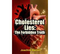 Cholesterol Lies: The Forbidden Truth