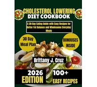 Cholesterol Lowering Diet Cookbook 2026: A 30-Day Eating Guide with Easy Recipes for Better Fat Balance and Wholesome Everyday Meals