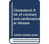 Cholesterol: Risk of coronary and cardiovascular disease