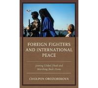 Cholpon Orozobekova Foreign Fighters and International Peace (Tascabile)