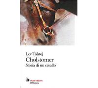 Cholstomer. Storia di un cavallo