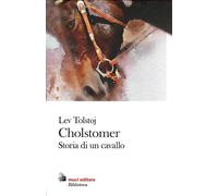 Cholstomer. Storia di un cavallo - Tolstoj Lev