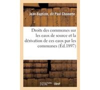 Chomette Des Droits Des Communes Sur Les Eaux de Source: Et de la Dé (Tascabile)