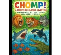 Chomp! A Carnivore Coloring Adventure: Hungry Hunters Meet Your Crayons - From Forests to Oceans!