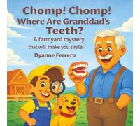 Chomp! Chomp! Where Are Granddad's Teeth?: A farmyard mystery that will make you smile!