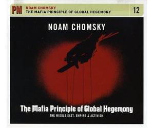 Chomsky, Noam - Mafia Principle Of Global Hegemony: The Middle Eas
