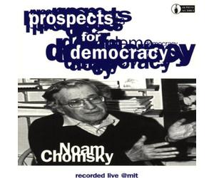 Chomsky, Noam - Prospects For Democracy