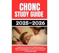 CHONC Study Guide 2025-2026: Complete Exam Prep for the Certified Hospice and Palliative Oncology Nurse Test with 2 Full-Length Practice Exams, ... Questions, and Expert Test-Taking Strategies