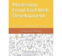 Chong Lip Phang Mastering Front-End Web Development (Tascabile)