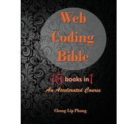 Chong Lip Phang Web Coding Bible (18 Books in 1 HTML, CSS, Javasc (Tascabile)