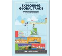 Chong Meng Tan Exploring Global Trade And Singapore's Place As A Wor (Tascabile)