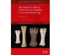 Chong Yu The Origin of Cattle in China from the Neolithic to the Ear (Tascabile)
