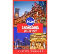 CHONGQING GUÍA DE VIAJE 2026: Descubra la emoción del río Yangtze, la cultura de la comida picante y la olla caliente, y las relajantes aguas termales en la ciudad montañosa de China