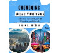 CHONGQING GUIDA DI VIAGGIO 2026: Attrazioni imperdibili, attività all'aperto e consigli pratici
