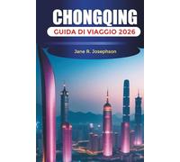 CHONGQING GUIDA DI VIAGGIO 2026: Cose da fare, cultura Hotpot, crociere sul fiume Yangtze, viste sullo skyline e consigli di viaggio