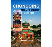 CHONGQING TRAVEL GUIDE 2026-2027: Essential Sights, Top Attractions, Scenic Retreats, Local Cuisine & Day Trips