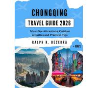 CHONGQING TRAVEL GUIDE 2026: Must-See Attractions, Outdoor activities and Practical Tips