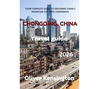 Chongqing travel guide 2026: Your Complete Guide to Exploring China’s Mountain City with Confidence