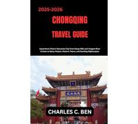 CHONGQING TRAVEL GUIDE: Experience China’s Mountain City from Steep Hills and Yangtze River Cruises to Spicy Hotpot, Historic Towns, and Dazzling Nightscapes.