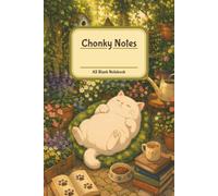 Chonky Notes: Cozy Garden Cat Notebook: A5 Cottagecore Blank Notebook | 150 Blank Pages for Sketching, Drawing, Journaling, Doodling & Creative Ideas