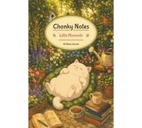Chonky Notes: Little Moments: A5 Blank Journal with 10 Cozy Corner Illustrations for Writing, Sketching & Creative Ideas