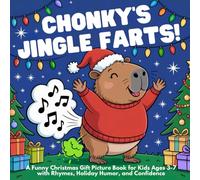 Chonky’s Jingle Farts: A Funny Christmas Gift Picture Book for Kids Ages 3-7 with Rhymes, Holiday Humor, and Confidence
