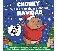 Chonky y los sonidos de la Navidad: Libro ilustrado divertido para niños de 3 a 7 años lleno de humor navideño, ternura y valores positivos