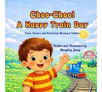 Choo-Choo! A Happy Train Day: Trains, Tractors, and Trucks from Morning to Bedtime