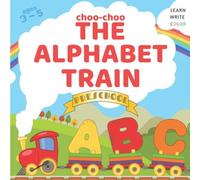 Choo-Choo The Alphabet Train: Simple Coloring and writing book , write practice , color , Letter tracing and coloring book for preschoolers, Alphabet ... preschool workbook / Alphabet learning