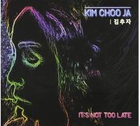 Choo Ja, Kim - It's Not Too Late