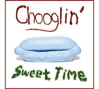 Chooglin' Sweet Time (Vinyl LP) 12" Album