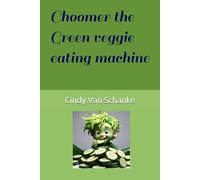 Choomer the Green veggie eating machine