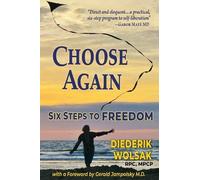 Choose Again: Six Steps to Freedom Diederik J. Wolsak (Tascabile)