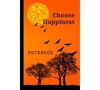 Choose Happiness: Great Inspirational And Motivational Notebook To Write In | Cool Notebook- Journal For Work | Appreciation Gift For Work Team and ... | Perfect Gift For Women, Men, Girls, Boys