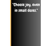 "Choose joy, even in small doses.": Journal for friends and family