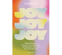 Choose Joy: Relieve Burnout, Focus on Your Happiness, and Infuse More Joy into Your Everyday Life: 1