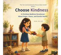 Choose Kindness: A Christian Bedtime Devotional About Anger, Peace, and Gentle Hearts