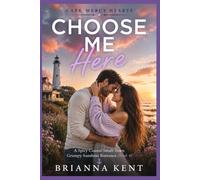 Choose Me Here: A Spicy Coastal Small-Town Grumpy Sunshine Romance (Book 4)