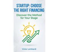 Choose the Right Financing: Discover the Method for Your Stage