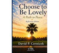 Choose to Be Lovely: A Path to Peace - Reflection Edition