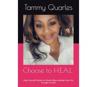 Choose to H.E.A.L.: Help Yourself! Exhale to Inhale! Allow Healing! Love You Enough to Heal!