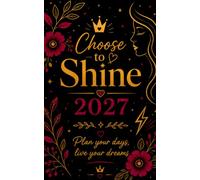Choose to Shine 2027: Pocket Planner Featuring 50+ Sassy Quotes, Weekly Planning & Daily Motivation
