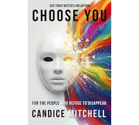 Choose You: For the People Who Refuse to Disappear